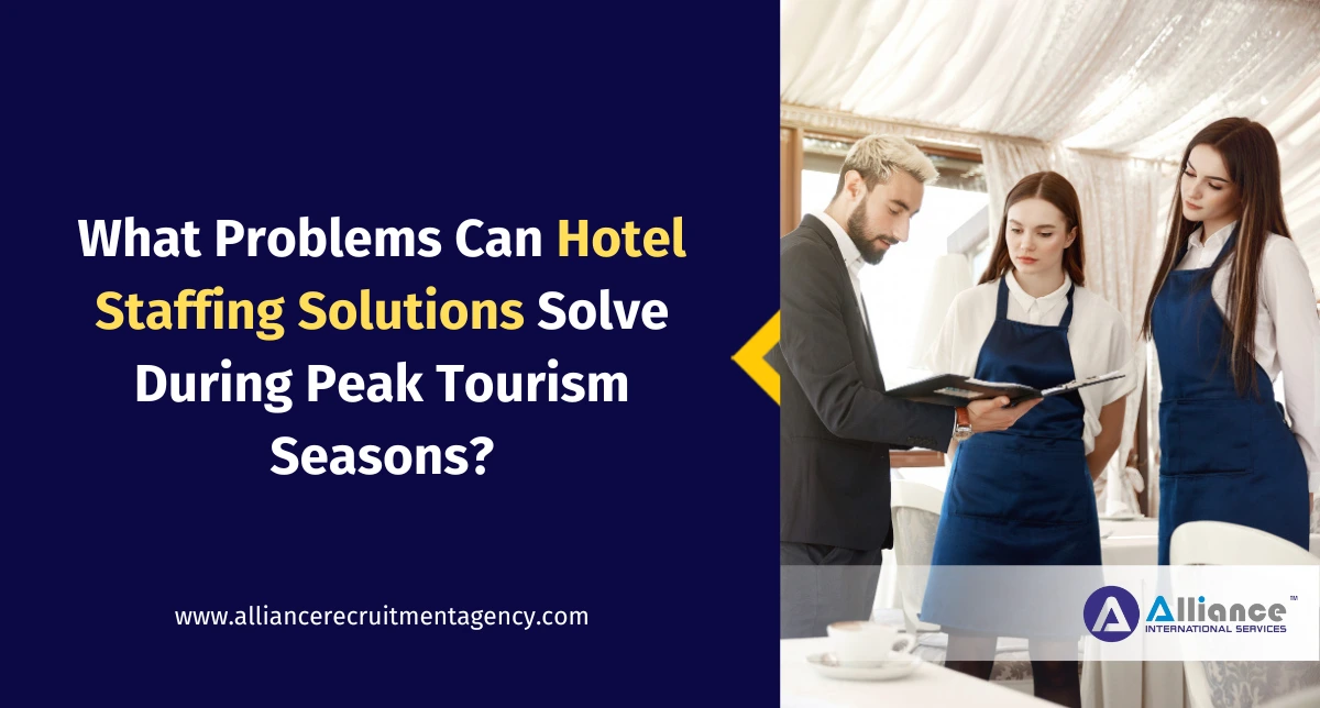 What-Problems-Can-Hotel-Staffing-Solutions-Solve-During-Peak-Tourism-Seasons